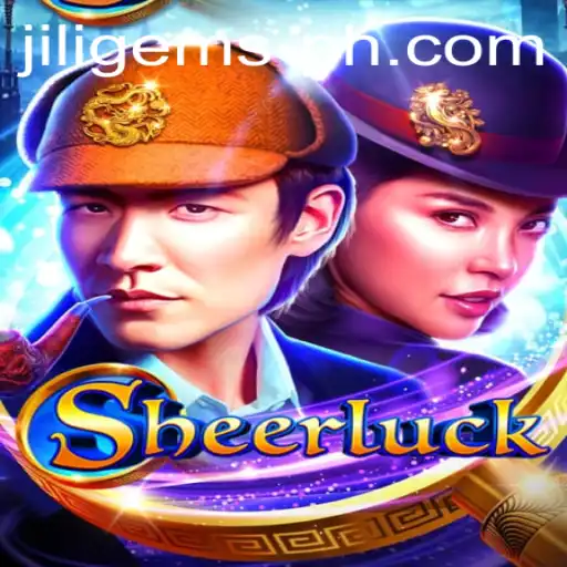 Discover the World of Sheerluck with JILIGems